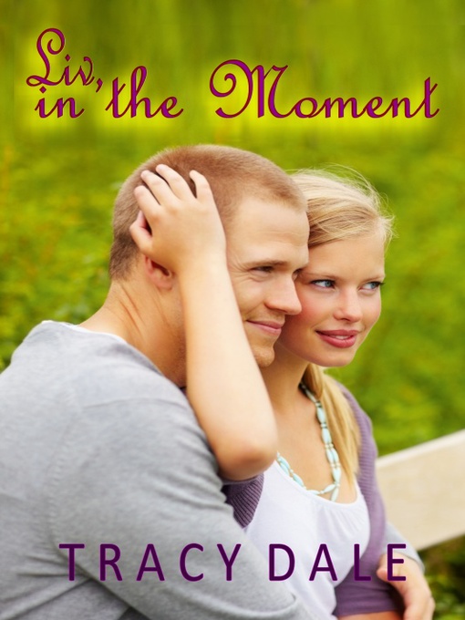 Title details for Liv, in the Moment by Tracy Dale - Available